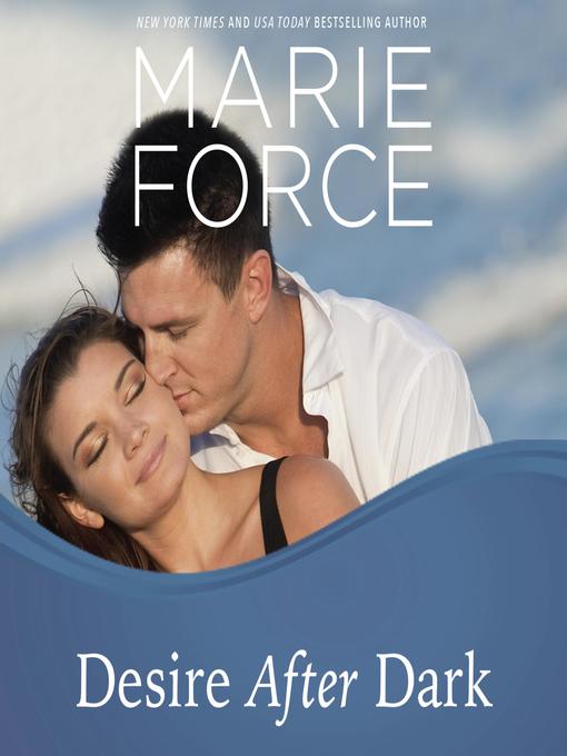 Title details for Desire After Dark by Marie Force - Available